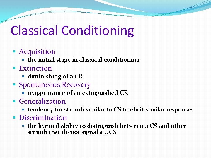 Classical Conditioning § Acquisition § the initial stage in classical conditioning § Extinction §