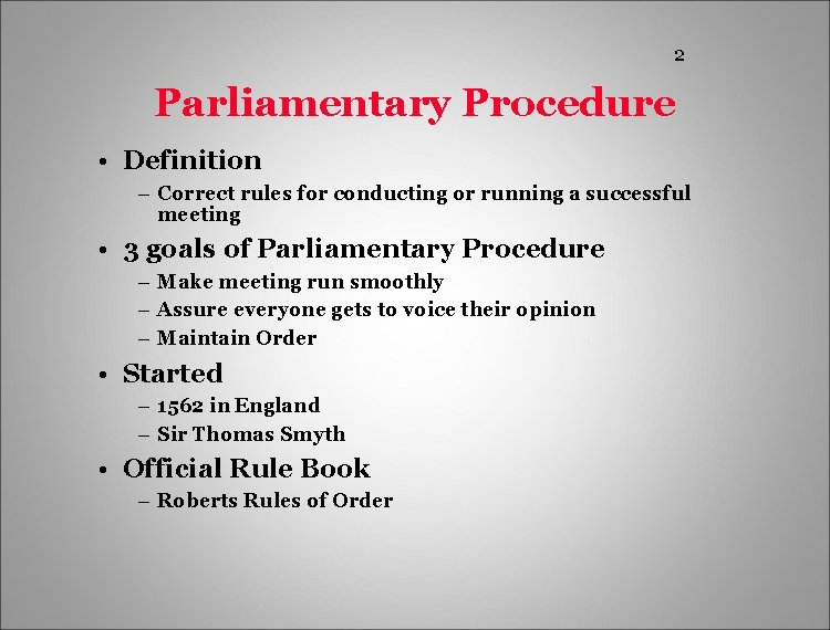 2 Parliamentary Procedure • Definition – Correct rules for conducting or running a successful