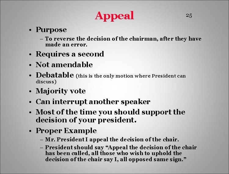 Appeal 25 • Purpose – To reverse the decision of the chairman, after they