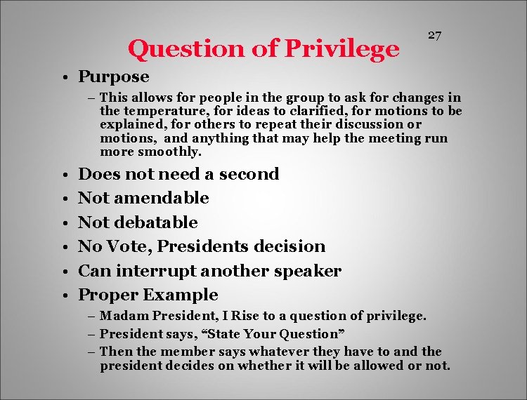 Question of Privilege 27 • Purpose – This allows for people in the group