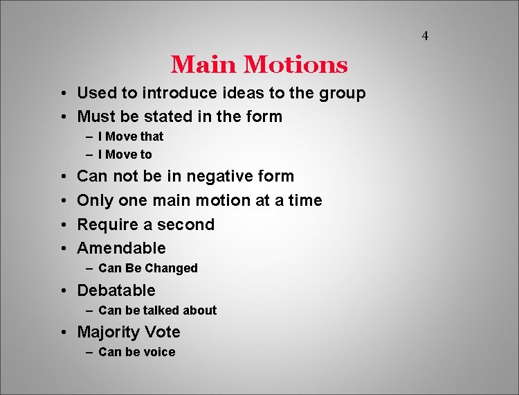 4 Main Motions • Used to introduce ideas to the group • Must be