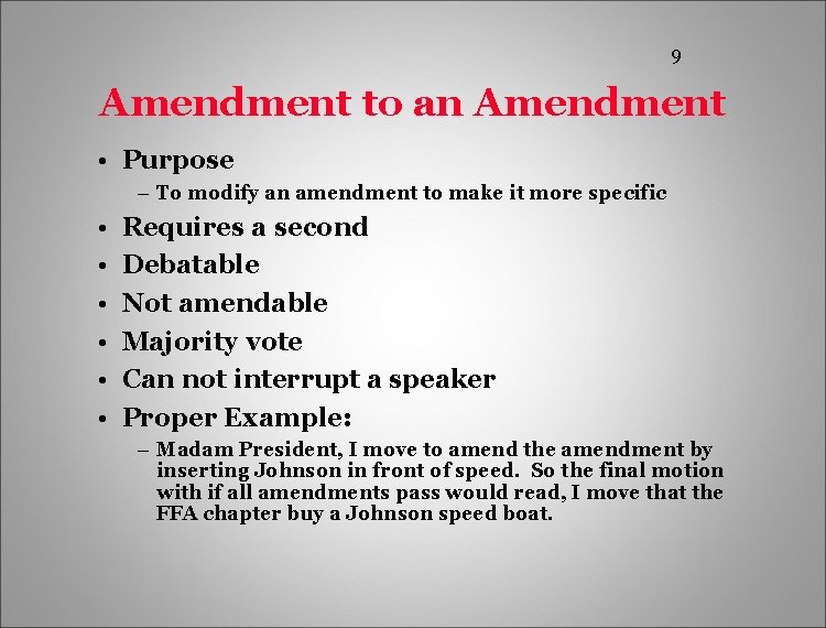 9 Amendment to an Amendment • Purpose – To modify an amendment to make