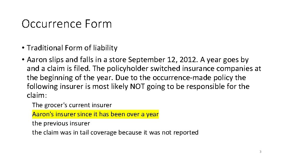 Occurrence Form • Traditional Form of liability • Aaron slips and falls in a