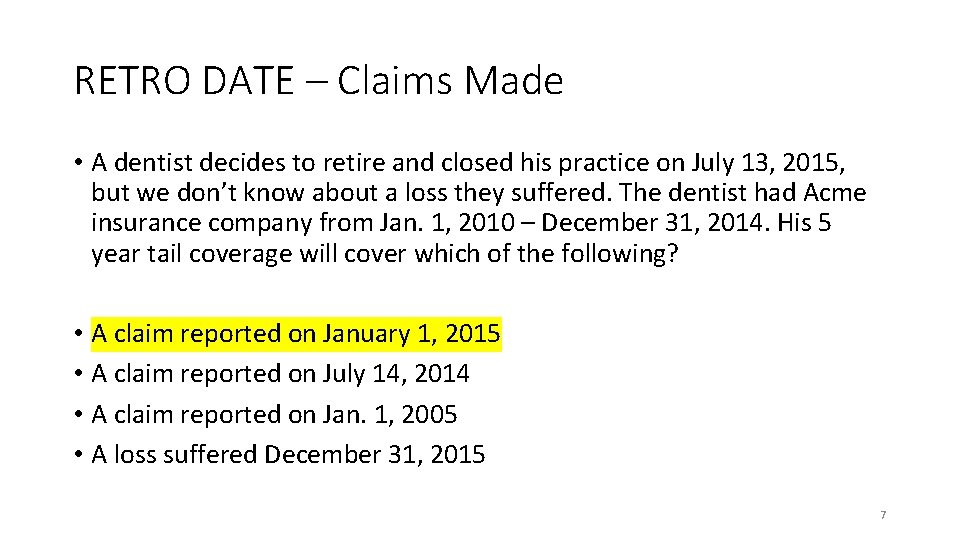 RETRO DATE – Claims Made • A dentist decides to retire and closed his