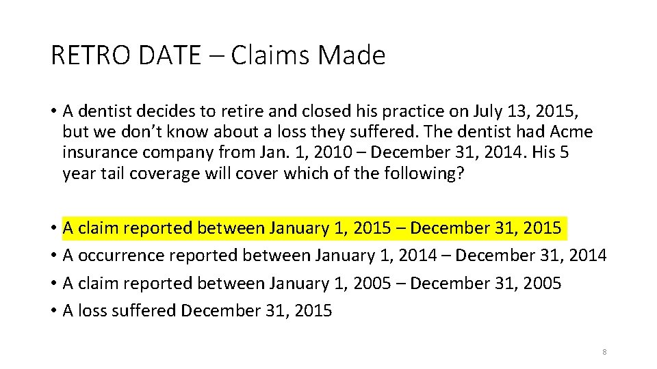 RETRO DATE – Claims Made • A dentist decides to retire and closed his