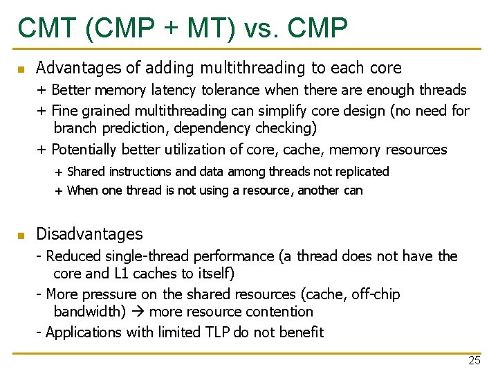 CMT (CMP + MT) vs. CMP n Advantages of adding multithreading to each core