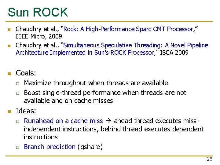 Sun ROCK n n n Chaudhry et al. , “Rock: A High-Performance Sparc CMT