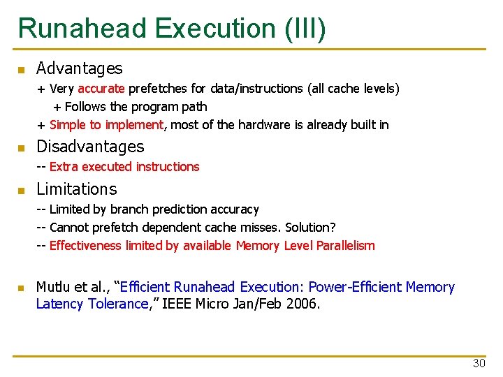 Runahead Execution (III) n Advantages + Very accurate prefetches for data/instructions (all cache levels)