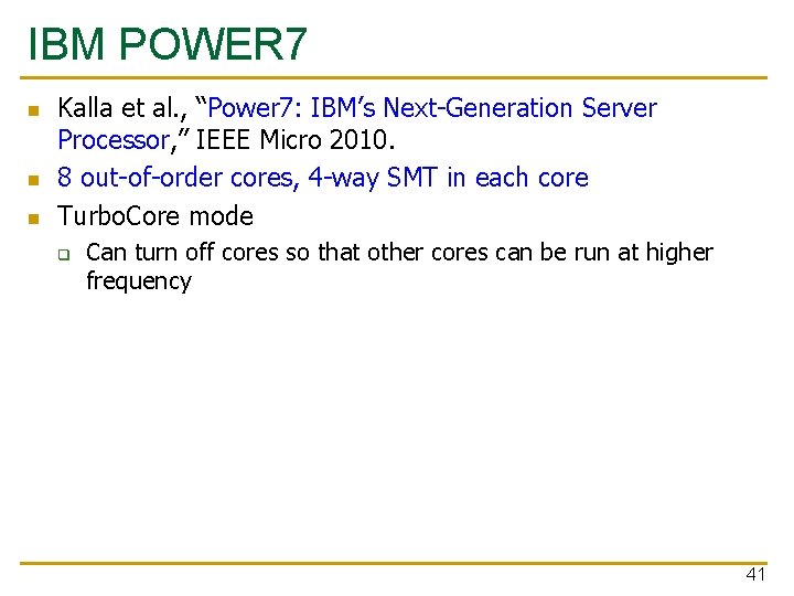 IBM POWER 7 n n n Kalla et al. , “Power 7: IBM’s Next-Generation