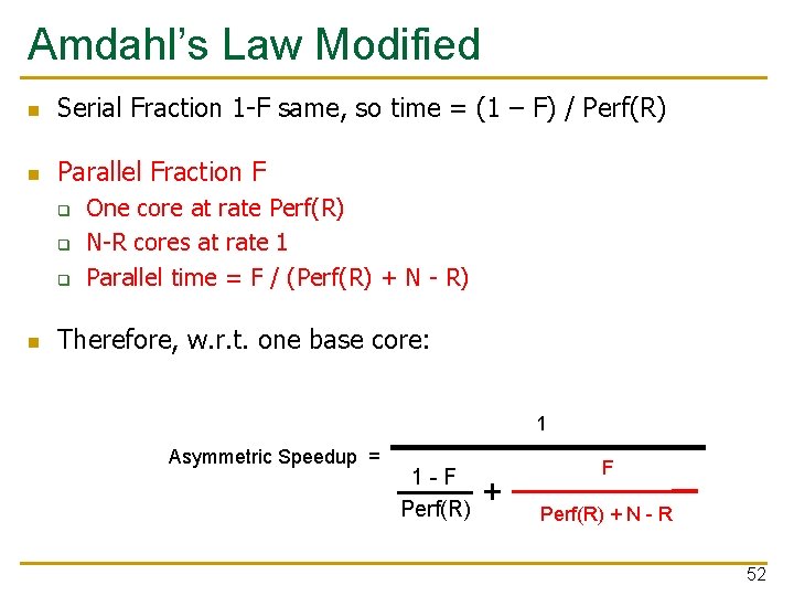 Amdahl’s Law Modified n Serial Fraction 1 -F same, so time = (1 –