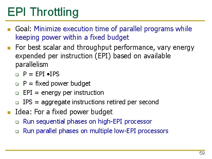 EPI Throttling n n Goal: Minimize execution time of parallel programs while keeping power