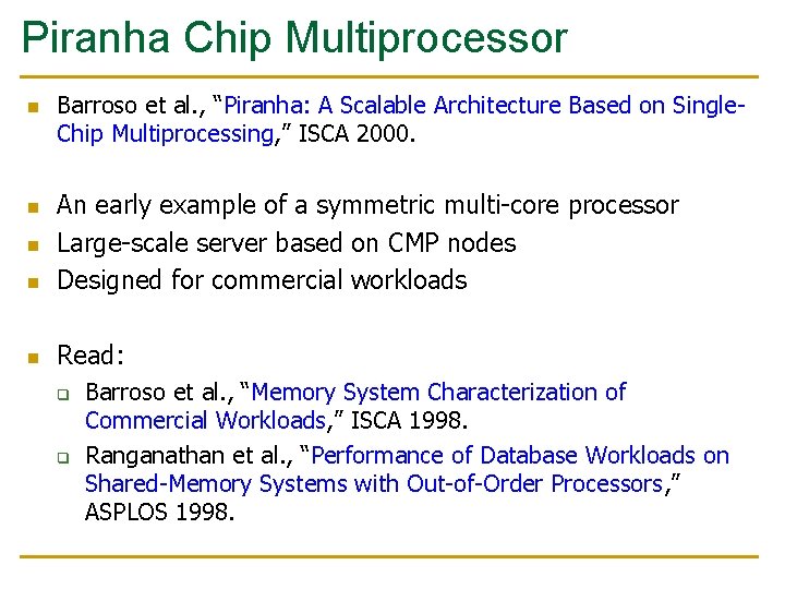 Piranha Chip Multiprocessor n Barroso et al. , “Piranha: A Scalable Architecture Based on