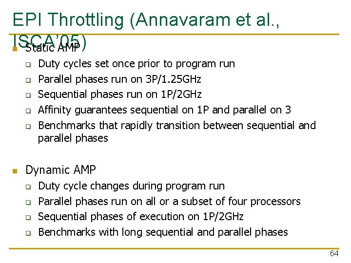 EPI Throttling (Annavaram et al. , ISCA’ 05) n Static AMP q q q