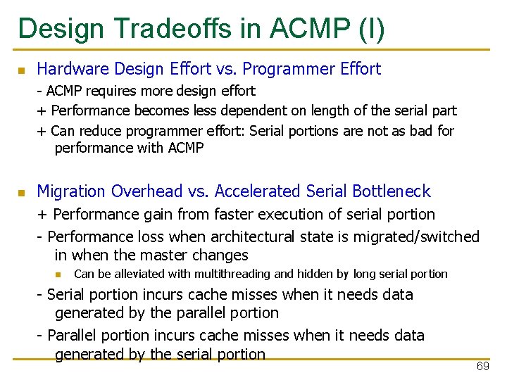 Design Tradeoffs in ACMP (I) n Hardware Design Effort vs. Programmer Effort - ACMP