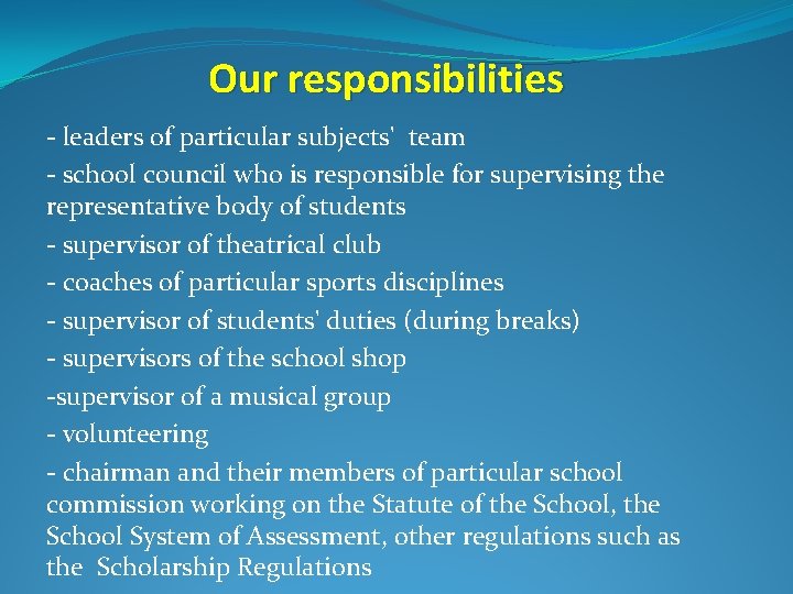 Our responsibilities - leaders of particular subjects' team - school council who is responsible