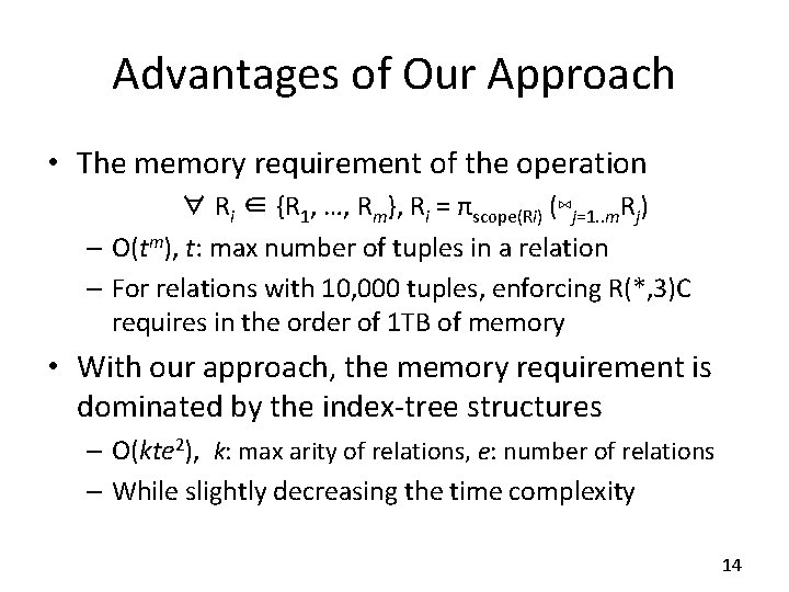 Advantages of Our Approach • The memory requirement of the operation ∀ Ri ∈ Advantages of Our Approach • The memory requirement of the operation ∀ Ri ∈