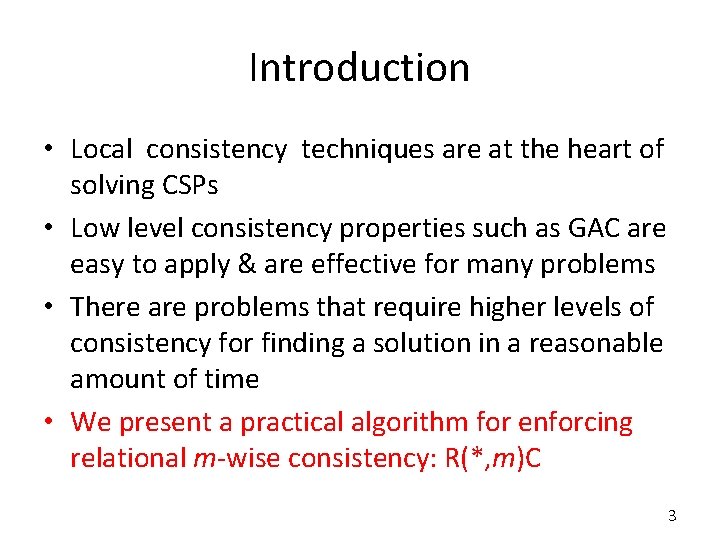 Introduction • Local consistency techniques are at the heart of solving CSPs • Low Introduction • Local consistency techniques are at the heart of solving CSPs • Low