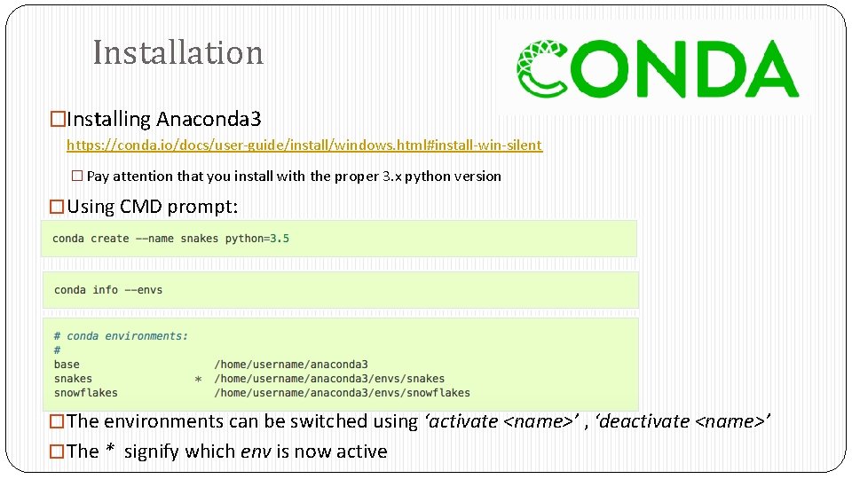Installation �Installing Anaconda 3 https: //conda. io/docs/user-guide/install/windows. html#install-win-silent � Pay attention that you install