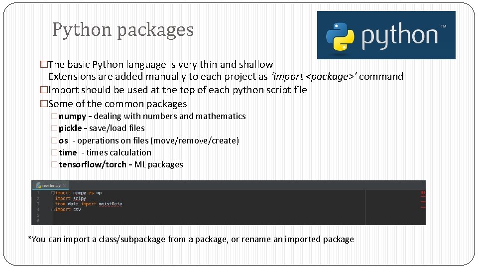 Python packages �The basic Python language is very thin and shallow Extensions are added