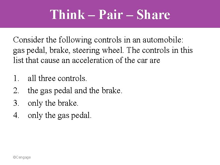 Think – Pair – Share Consider the following controls in an automobile: gas pedal,