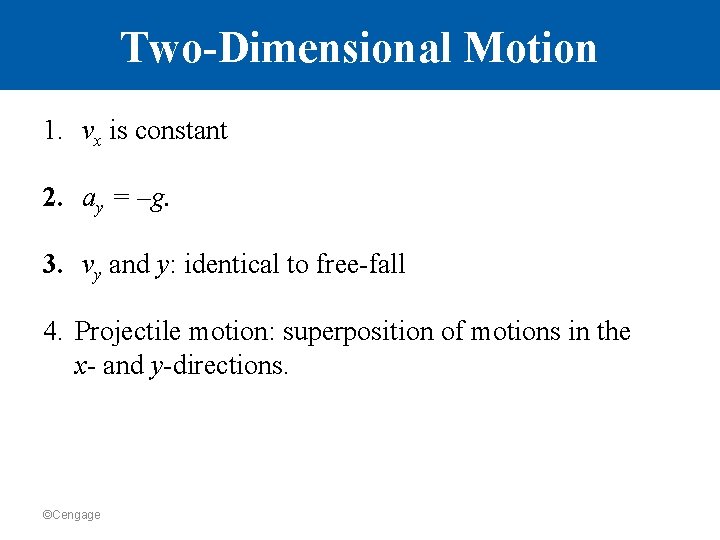 Two-Dimensional Motion 1. vx is constant 2. ay = –g. 3. vy and y: