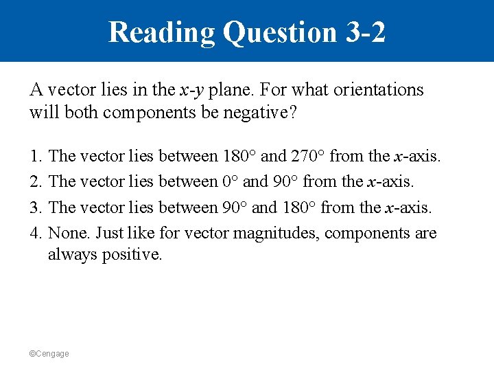 Reading Question 3 -2 A vector lies in the x-y plane. For what orientations
