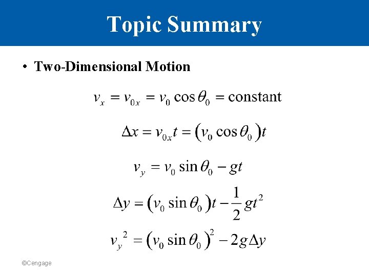 Topic Summary • Two-Dimensional Motion ©Cengage 