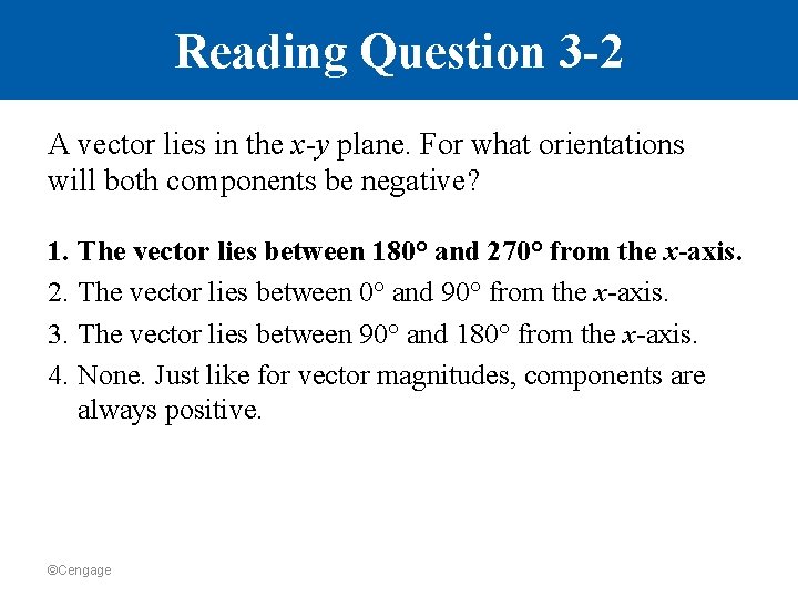 Reading Question 3 -2 A vector lies in the x-y plane. For what orientations