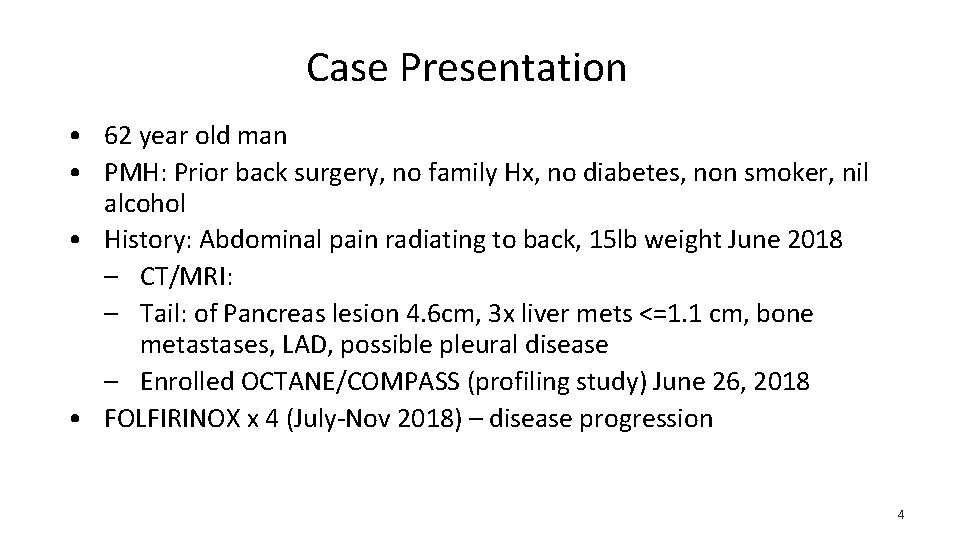 Case Presentation • 62 year old man • PMH: Prior back surgery, no family
