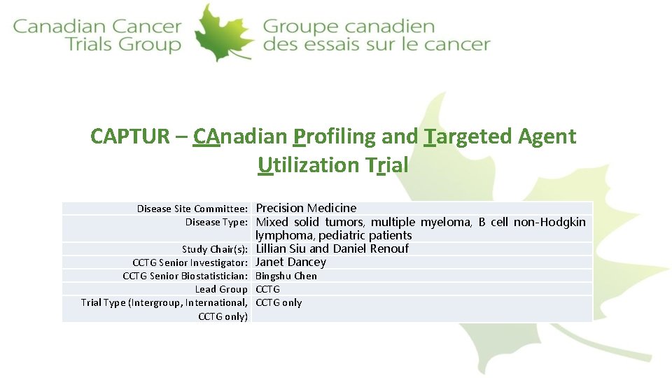 CAPTUR – CAnadian Profiling and Targeted Agent Utilization Trial Disease Site Committee: Precision Medicine