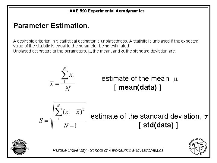 AAE 520 Experimental Aerodynamics Parameter Estimation. A desirable criterion in a statistical estimator is