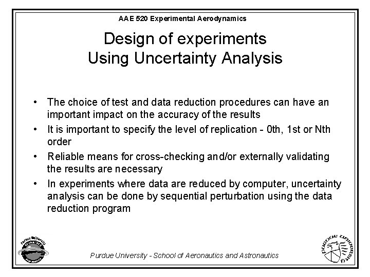 AAE 520 Experimental Aerodynamics Design of experiments Using Uncertainty Analysis • The choice of