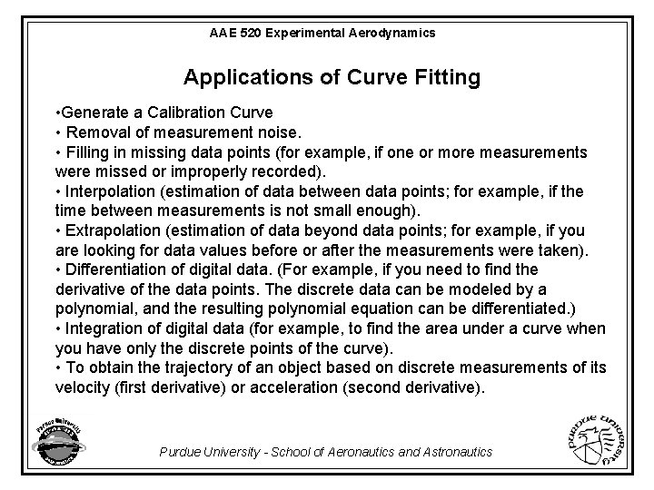AAE 520 Experimental Aerodynamics Applications of Curve Fitting • Generate a Calibration Curve •
