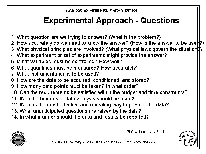 AAE 520 Experimental Aerodynamics Experimental Approach - Questions 1. What question are we trying