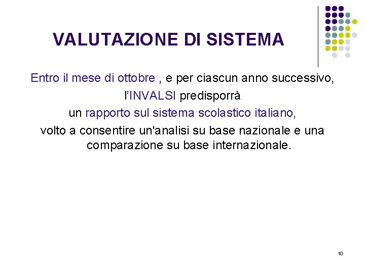 VALUTAZIONE DI SISTEMA Entro il mese di ottobre , e per ciascun anno successivo,