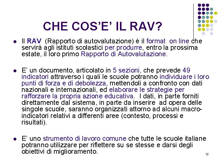 CHE COS’E’ IL RAV? l Il RAV (Rapporto di autovalutazione) è il format on