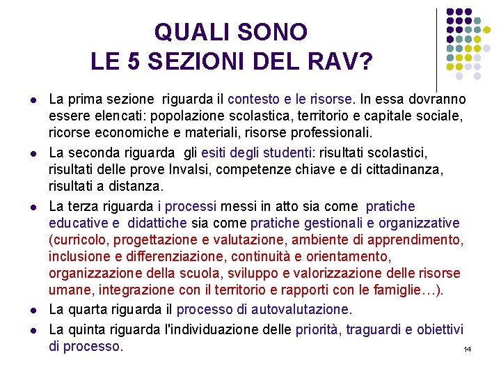 QUALI SONO LE 5 SEZIONI DEL RAV? l l l La prima sezione riguarda