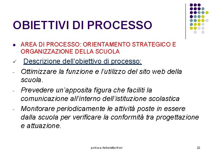 OBIETTIVI DI PROCESSO l AREA DI PROCESSO: ORIENTAMENTO STRATEGICO E ORGANIZZAZIONE DELLA SCUOLA ü