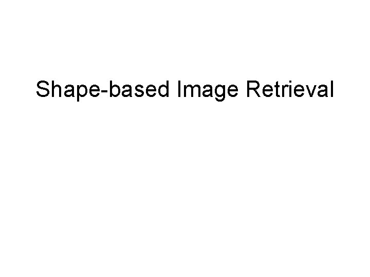 Shape-based Image Retrieval 