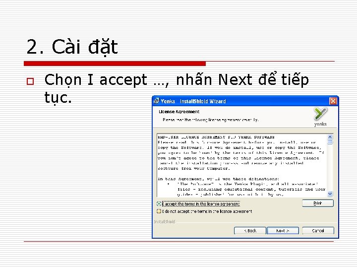 2. Cài đặt o Chọn I accept …, nhấn Next để tiếp tục. 