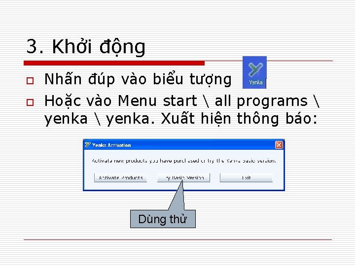 3. Khởi động o o Nhấn đúp vào biểu tượng Hoặc vào Menu start