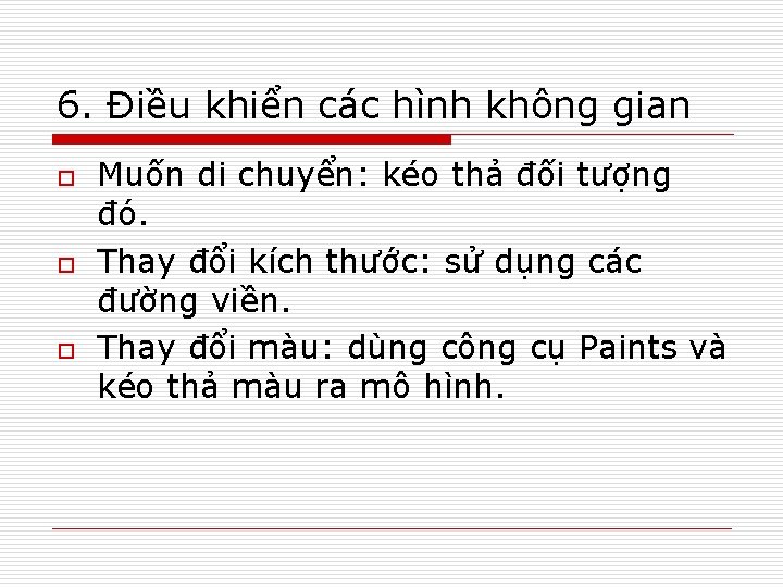 6. Điều khiển các hình không gian o o o Muốn di chuyển: kéo