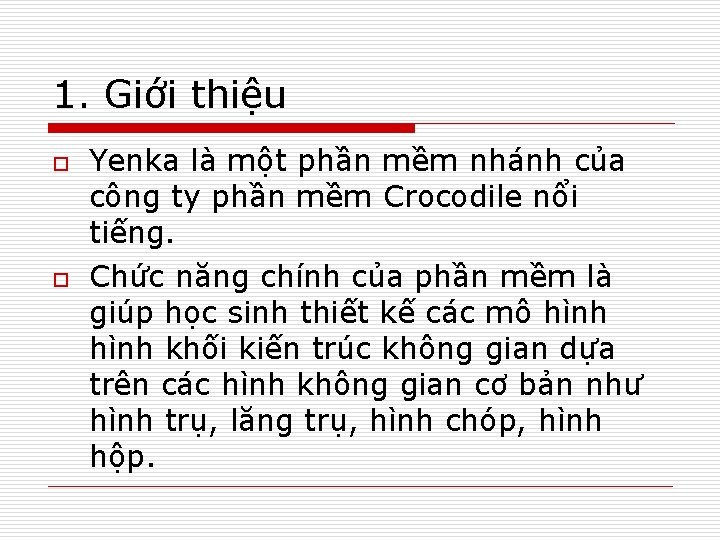 1. Giới thiệu o o Yenka là một phần mềm nhánh của công ty