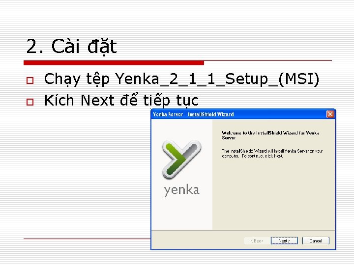 2. Cài đặt o o Chạy tệp Yenka_2_1_1_Setup_(MSI) Kích Next để tiếp tục 