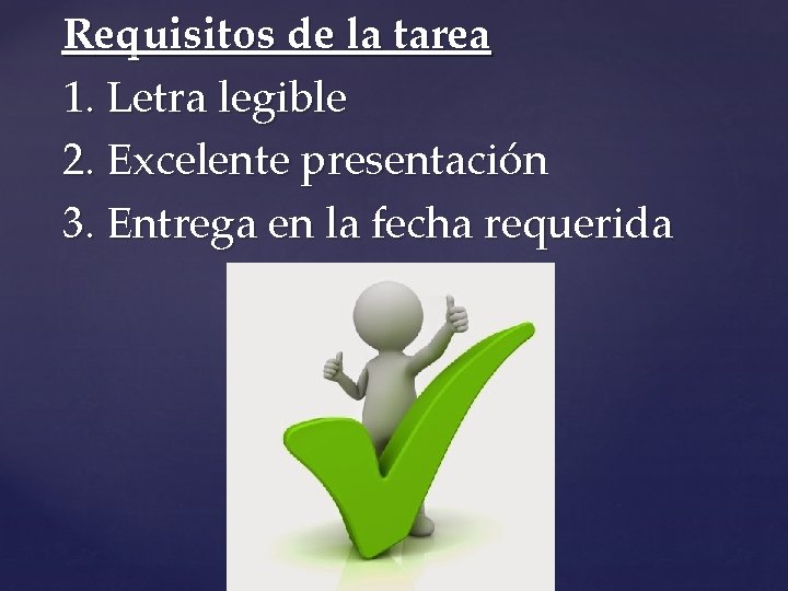 Requisitos de la tarea 1. Letra legible 2. Excelente presentación 3. Entrega en la