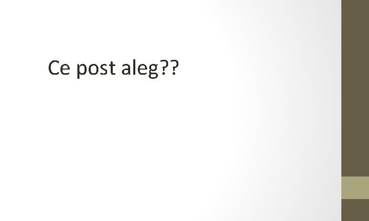 Ce post aleg? ? 