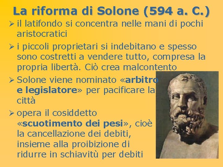 La riforma di Solone (594 a. C. ) Ø il latifondo si concentra nelle