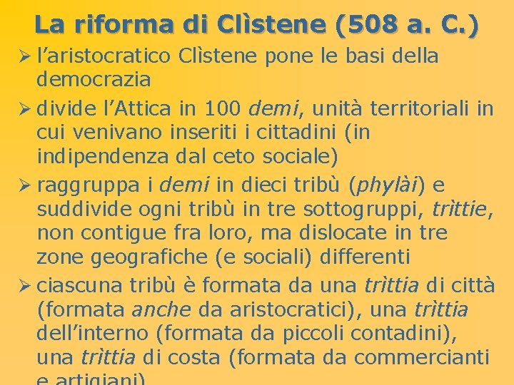 La riforma di Clìstene (508 a. C. ) Ø l’aristocratico Clìstene pone le basi