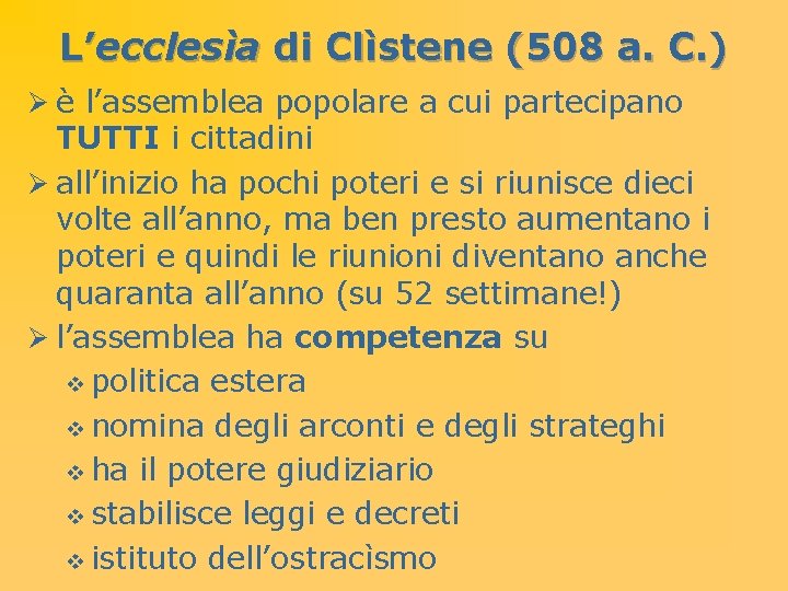 L’ecclesìa di Clìstene (508 a. C. ) Ø è l’assemblea popolare a cui partecipano