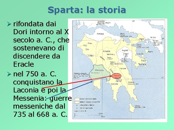 Sparta: la storia Ø rifondata dai Dori intorno al X secolo a. C. ,